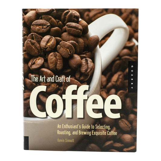 An enthusiasts guide to selecting, roasting and brewing coffee book by kevin sinnot